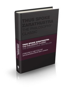 Thus Spoke Zarathustra (The Philosophy Classic) by Friedrich Nietzsche, Dirk R. Johnson, Tom Butler-Bowdon, 9780857089304
