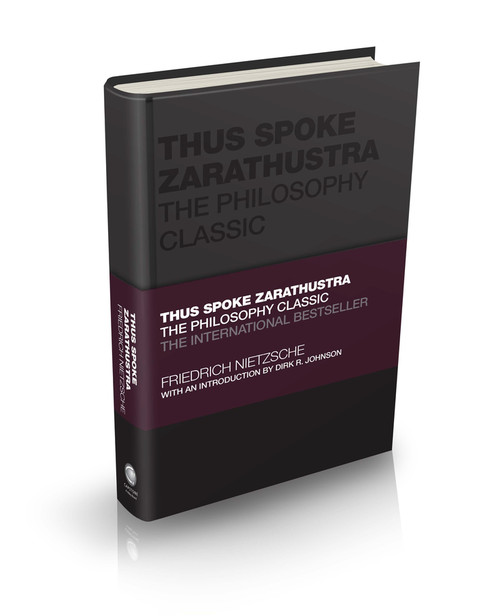 Thus Spoke Zarathustra (The Philosophy Classic) by Friedrich Nietzsche, Dirk R. Johnson, Tom Butler-Bowdon, 9780857089304