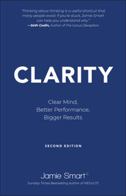 Clarity (Clear Mind, Better Performance, Bigger Results) by Jamie Smart, 9780857089366