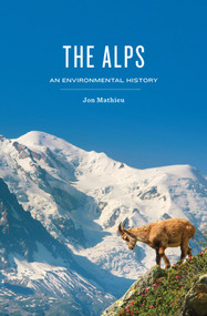 The Alps (An Environmental History) by Jon Mathieu, Rose Hadshar, 9781509527717