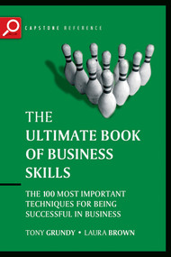 The Ultimate Book of Business Skills (The 100 Most Important Techniques for Being Successful in Business) by Tony Grundy, Laura Brown, 9781841125473