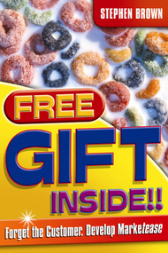 Free Gift Inside!! (Forget the Customer. Develop Marketease) by Stephen Brown, 9781841125466