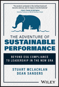 The Adventure of Sustainable Performance (Beyond ESG Compliance to Leadership in the New Era) by Stuart McLachlan, Dean Sanders, 9781394177417