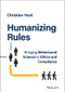 Humanizing Rules (Bringing Behavioural Science to Ethics and Compliance) by Christian Hunt, 9781394177400