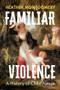 Familiar Violence (A History of Child Abuse) by Heather Montgomery, 9781509552917