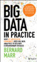 Big Data in Practice (How 45 Successful Companies Used Big Data Analytics to Deliver Extraordinary Results) by Bernard Marr, 9781119231387