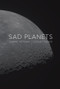 Sad Planets by Dominic Pettman, Eugene Thacker, 9781509562350