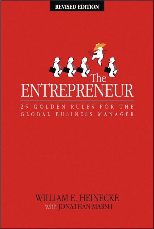 The Entrepreneur (25 Golden Rules for the Global Business Manager) by William Heinecke, Jonathan Marsh, 9780470820988