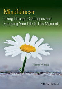 Mindfulness (Living Through Challenges and Enriching Your Life In This Moment) by Richard W. Sears, 9781118597576