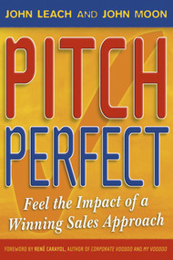 Pitch Perfect (Feel the Impact of a Winning Sales Approach) by John Leach, John Moon, Rene Carayol, 9781841125817
