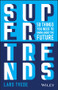 Supertrends (50 Things you Need to Know About the Future) by Lars Tvede, 9781119646839