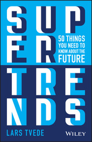 Supertrends (50 Things you Need to Know About the Future) by Lars Tvede, 9781119646839