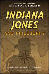 Indiana Jones and Philosophy (Why Did it Have to be Socrates?) by William Irwin, Dean A. Kowalski, 9781119740155
