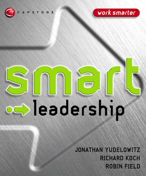 Smart Leadership by Jonathan Yudelowitz, Richard Koch, Robin Field, 9781841125879