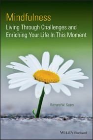 Mindfulness (Living Through Challenges and Enriching Your Life In This Moment) - 9781118597583 by Richard W. Sears, 9781118597583