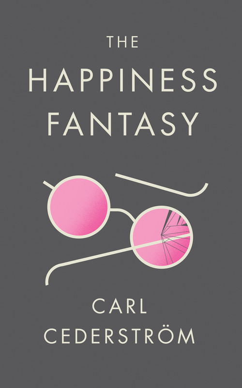 The Happiness Fantasy by Carl Cederström, 9781509523818