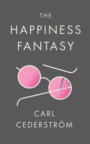 The Happiness Fantasy - 9781509523801 by Carl Cederström, 9781509523801