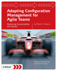 Adapting Configuration Management for Agile Teams (Balancing Sustainability and Speed) by Mario E. Moreira, 9780470746639