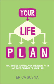 Your Life Plan (How to set yourself on the right path and take charge of your life) by Erica Sosna, 9780857084866