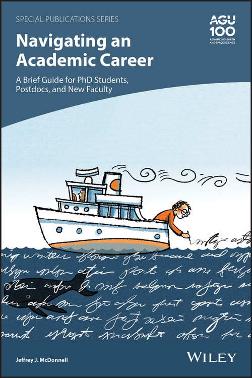 Navigating an Academic Career: A Brief Guide for PhD Students, Postdocs, and New Faculty by Jeffrey J. McDonnell, 9781119642107
