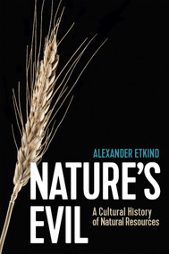 Nature's Evil (A Cultural History of Natural Resources) - 9781509547586 by Alexander Etkind, Sara Jolly, 9781509547586