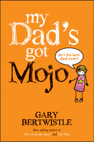 My Dad's Got Mojo by Gary Bertwistle, 9781742469546