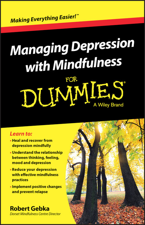 Managing Depression with Mindfulness For Dummies by Robert Gebka, 9781119029557