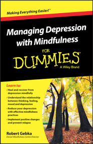 Managing Depression with Mindfulness For Dummies by Robert Gebka, 9781119029557