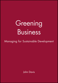 Greening Business (Managing for Sustainable Development) by John Davis, 9780631193159