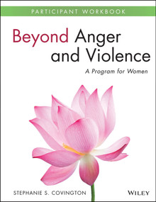 Beyond Anger and Violence (A Program for Women Participant Workbook) by Stephanie S. Covington, 9781118681152