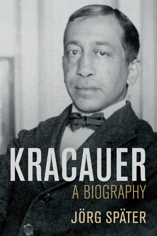 Kracauer (A Biography) by Jörg Später, Daniel Steuer, 9781509533015