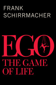 Ego (The Game of Life) by Frank Schirrmacher, 9780745686868