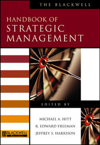 The Blackwell Handbook of Strategic Management by Michael A. Hitt, R. Edward Freeman, Jeffrey S. Harrison, 9780631218616