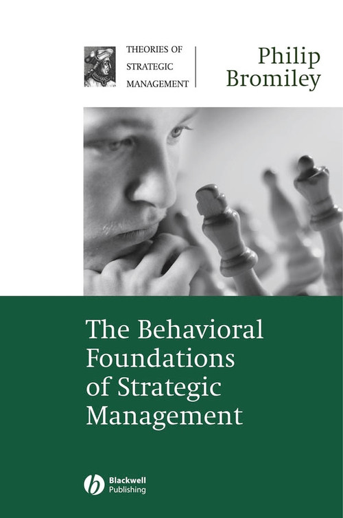 The Behavioral Foundations of Strategic Management by Philip Bromiley, 9781405124706