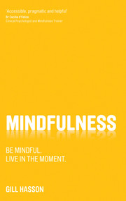 Mindfulness (Be mindful. Live in the Moment.) by Gill Hasson, 9780857084446