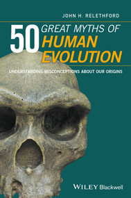 50 Great Myths of Human Evolution (Understanding Misconceptions about Our Origins) by John H. Relethford, 9780470673911