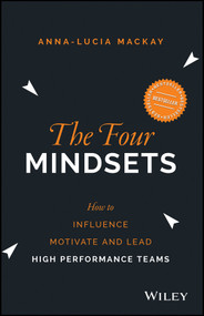 The Four Mindsets (How to Influence, Motivate and Lead High Performance Teams) by Anna-Lucia Mackay, 9780730324782