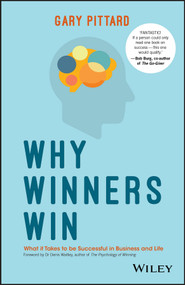 Why Winners Win (What it Takes to be Successful in Business and Life) by Gary Pittard, 9780730334163