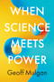 When Science Meets Power by Geoff Mulgan, 9781509553068