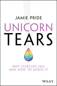 Unicorn Tears (Why Startups Fail and How To Avoid It) by Jamie Pride, 9780730348696