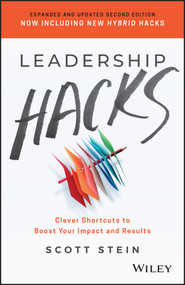 Leadership Hacks (Clever Shortcuts to Boost Your Impact and Results) by Scott Stein, 9781119892892