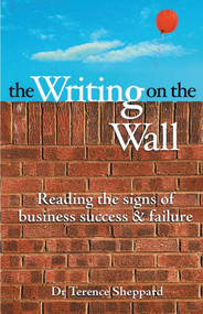 The Writing on the Wall (Reading the Signs of Business Success and Failure) by Terence Sheppard, 9780731406005