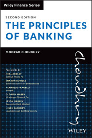 The Principles of Banking by Moorad Choudhry, Neal Ardley, Sharon Bowles, Henrique Fragelli, Oldrich Masek, Jason Oakley, Helen Sachdev, 9781119755647