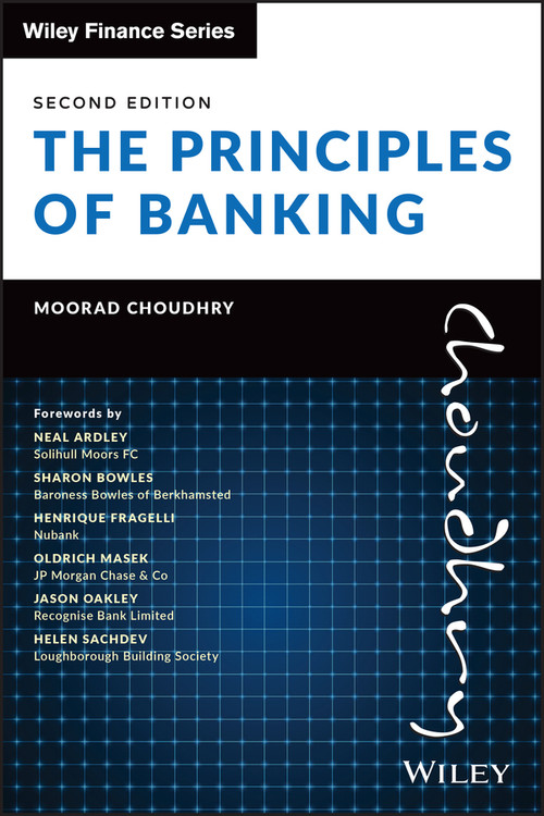 The Principles of Banking by Moorad Choudhry, Neal Ardley, Sharon Bowles, Henrique Fragelli, Oldrich Masek, Jason Oakley, Helen Sachdev, 9781119755647