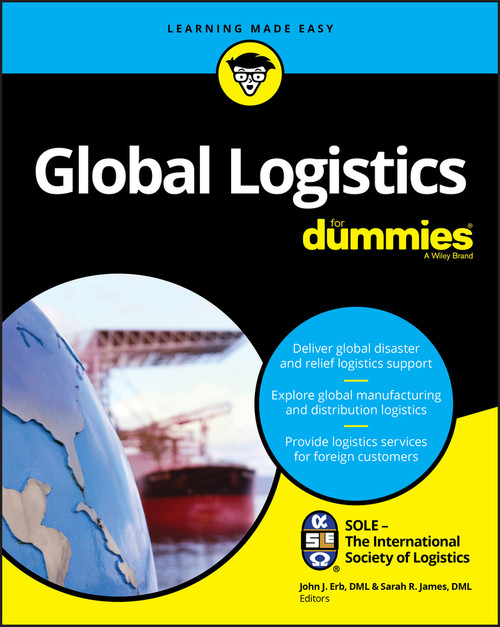 Global Logistics For Dummies by SOLE - The International Society of Logistics, 9781119212157