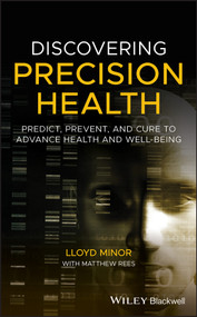 Discovering Precision Health (Predict, Prevent, and Cure to Advance Health and Well-Being) by Lloyd Minor, Matthew Rees, 9781119672692
