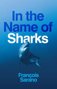 In the Name of Sharks - 9781509557660 by François Sarano, Stephen Muecke, 9781509557660