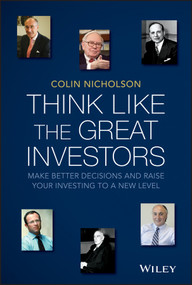 Think Like the Great Investors (Make Better Decisions and Raise Your Investing to a New Level) by Colin Nicholson, 9781118587140