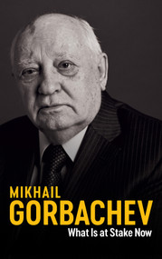 What Is at Stake Now (My Appeal for Peace and Freedom) - 9781509543229 by Mikhail Gorbachev, Jessica Spengler, 9781509543229