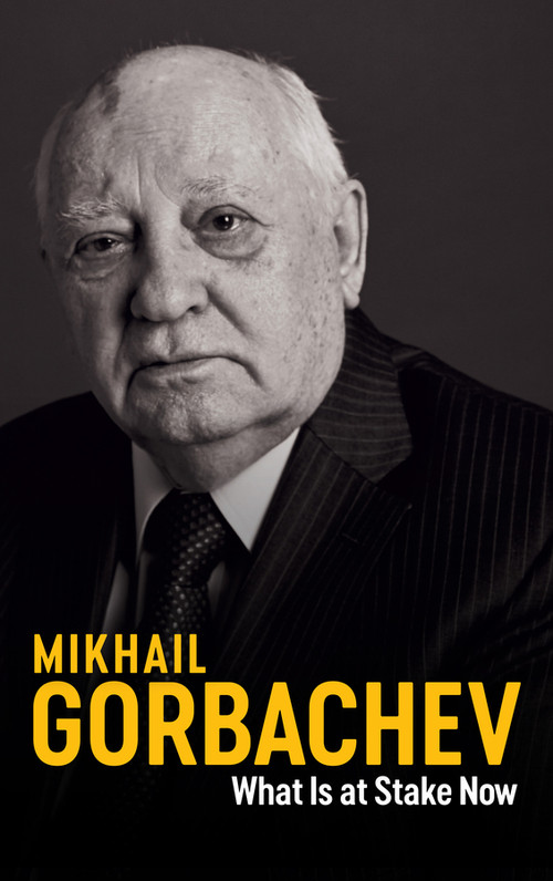 What Is at Stake Now (My Appeal for Peace and Freedom) - 9781509543229 by Mikhail Gorbachev, Jessica Spengler, 9781509543229